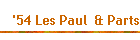 '54 Les Paul  & Parts