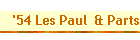 '54 Les Paul  & Parts